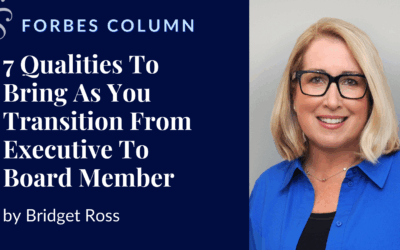 7 Qualities To Bring As You Transition From Executive To Board Member