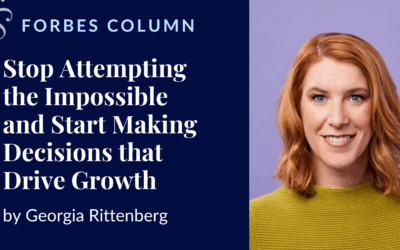 Stop Attempting The Impossible And Start Making Decisions That Drive Growth