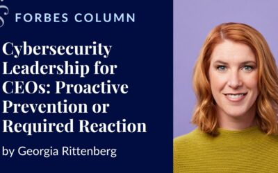 Cybersecurity Leadership for CEOs: Proactive Prevention or Required Reaction